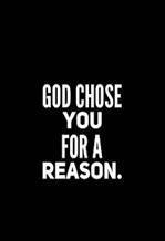 God Chose You for a Reason